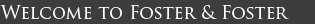 Welcome to Foster & Foster